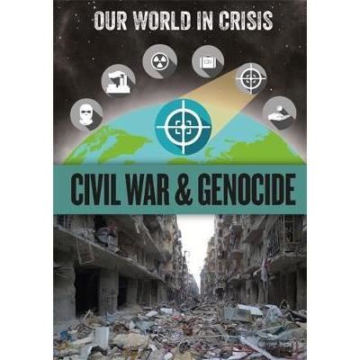 Our World in Crisis: Civil War and Genocide