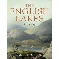 English Lakes: A History, Ian H. Thompson