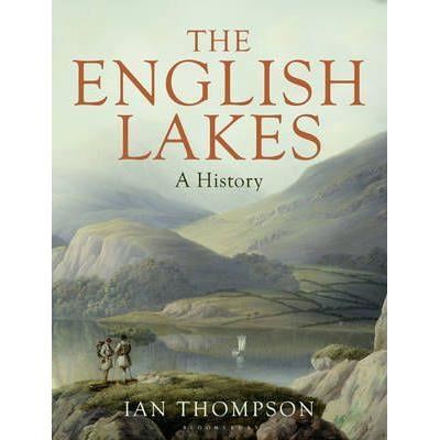 English Lakes: A History, Ian H. Thompson