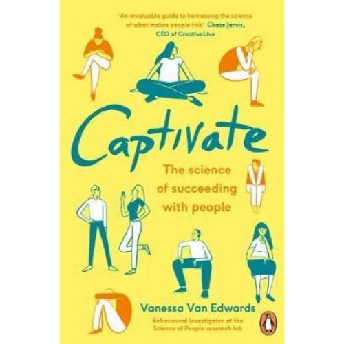 Captivate: The Science of Succeeding with People