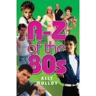  A-Z of the 80s