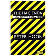 The Hacienda: How Not To Run a Club