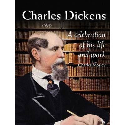 Charles dickens : a celebration of his life and work