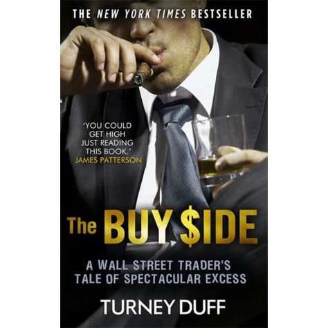 The buy side: a wall street trader's tale of spectacular excess