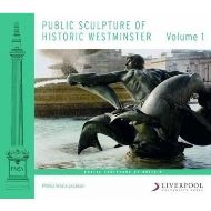 Public Sculpture of Historic Westminster : Volume 1