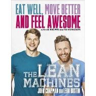 The Lean Machines : Eat Well, Move Better and Feel Awesome