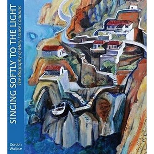Singing Softly to the Light: The Biography of Mary Louise Coulouris