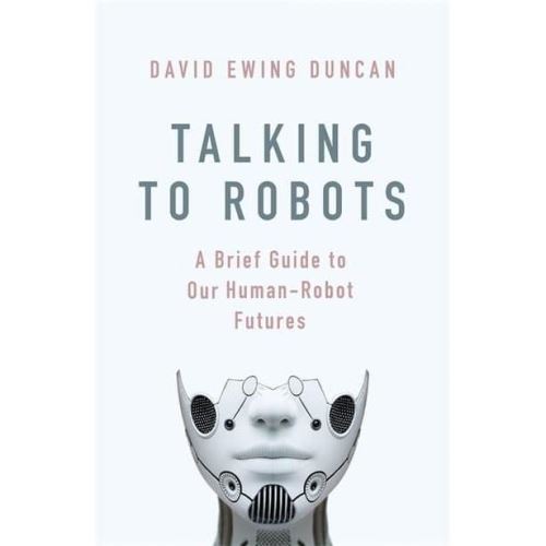 Talking to Robots: Tales from Our Human-Robot Futures