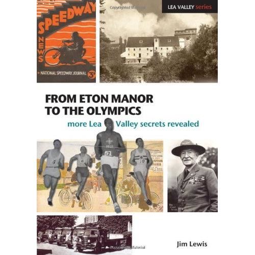 From Eton Manor to the Olympics : More Lea Valley Secrets Revealed