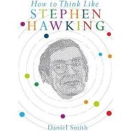 How to Think Like Stephen Hawking