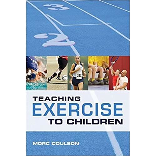 Teaching Exercise to Children: A Complete Guide to Theory and Practice
