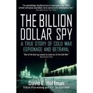 The Billion Dollar Spy A True Story of Cold War Espionage and Betrayal