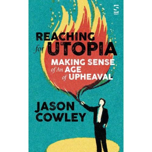 Reaching for Utopia - Making Sense of an Age of Upheaval