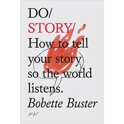 Do story : how to tell your story so the world listens