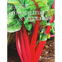 A practical guide to growing vegetables, fruit & herbs, Richard Bird