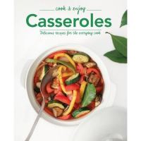 Casseroles: Delicious Recipes for the Everyday Cook