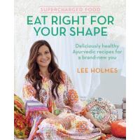  Supercharged Food: Eat Right for Your Shape