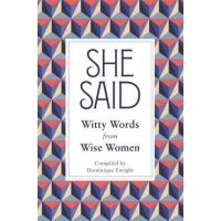 She Said : Witty Words from Wise Women