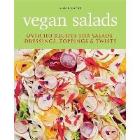 Vegan Salads: Over 100 recipes for salads, toppings & twists