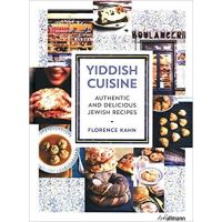 Yiddish Cuisine: Authentic and Delicious Jewish Recipes, Florence Kahn