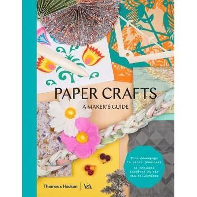 Paper Crafts : A Maker's Guide