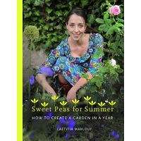 Sweet Peas for Summer : How to Create a Garden in a Year