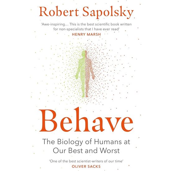 Behave: The Biology of Humans at Our Best and Worst