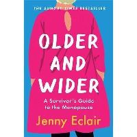 Older and Wider : A Survivor's Guide to the Menopause