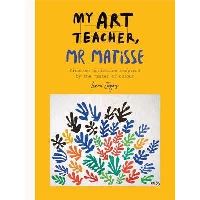  My Art Teacher, Mr Matisse