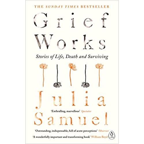 Grief Works: Stories of Life, Death & Surviving