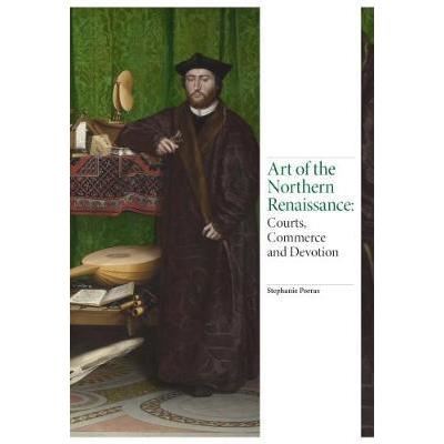 Art of the Northern Renaissance, Stephanie Porras