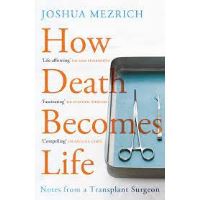 How Death Becomes Life : Notes from a Transplant Surgeon