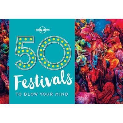 50 Festivals To Blow Your Mind