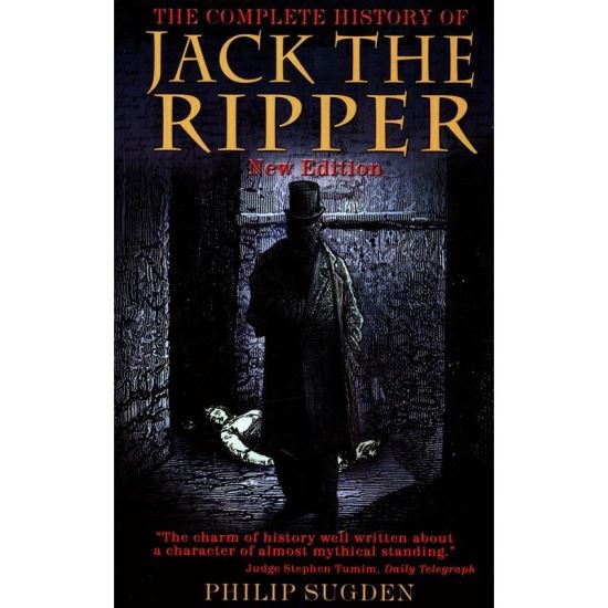 The Complete History of Jack the Ripper