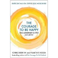 Ichiro Kishimi and Fumitake Koga : The Courage To Be Happy