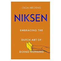 Niksen: Embracing the Dutch Art of Doing Nothing