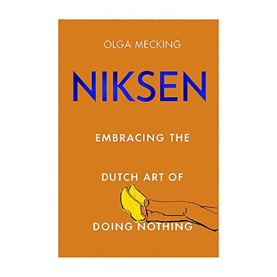 Niksen: Embracing the Dutch Art of Doing Nothing