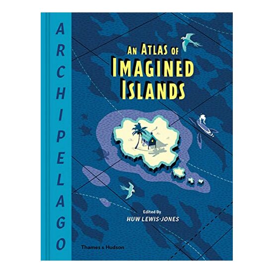 Archipelago: An Atlas of Imagined Islands