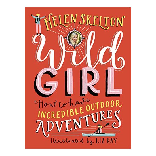 Wild Girl: How to Have Incredible Outdoor Adventures
