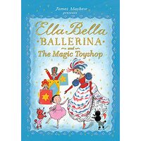 Ella Bella Ballerina and the Magic Toyshop