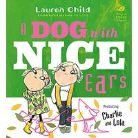 Charlie and Lola: A Dog With Nice Ears 