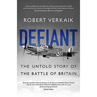 Defiant: The Battle of Britain’s Forgotten Fighter