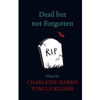 Dead but Not Forgotten