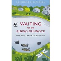 Waiting for the Albino Dunnock, Rosamond Richardson
