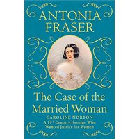 Case of the Married Woman : Caroline Norton