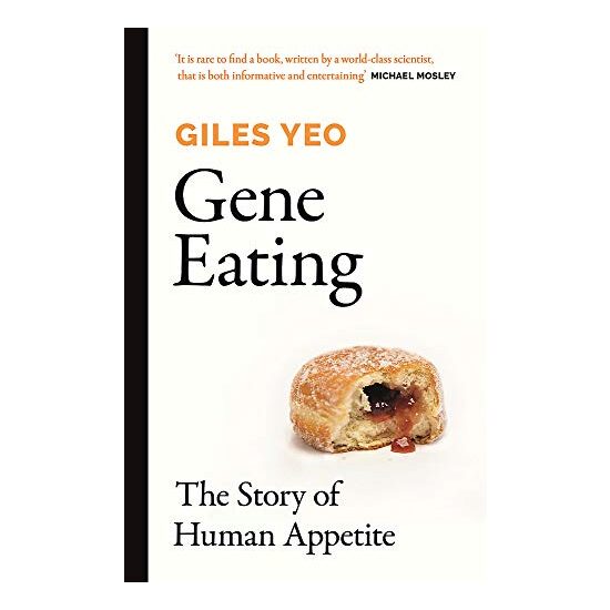 Gene Eating : The Story of Human Appetite, Giles Yeo