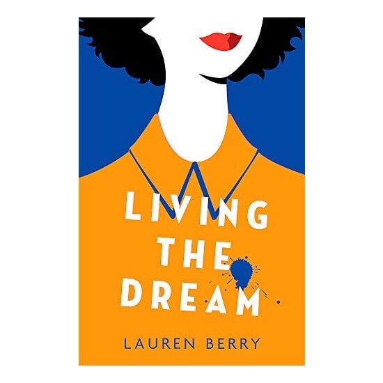 Living the Dream : A millennial tale about friendship, creative jobs and a quarter-life crisis