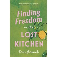 Finding Freedom in the Lost Kitchen