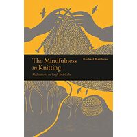 Mindfulness in Knitting, Rachael Matthews