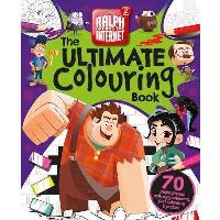 Wreck It Ralph 2: The Ultimate Colouring Book